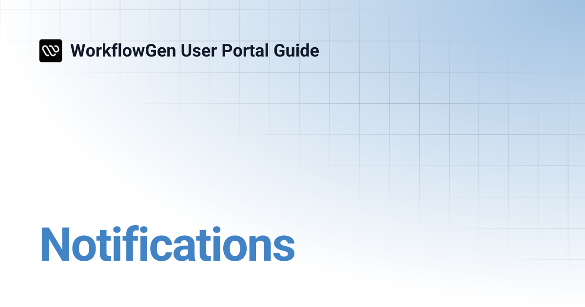 Notifications | WorkflowGen User Portal Guide